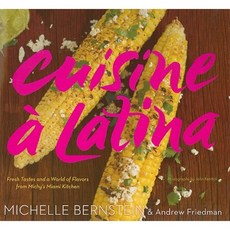 Cuisine a Latina: Fresh Tastes and a World of Flavors from Michy's Miami Kitchen Hardcover, Houghton Mifflin