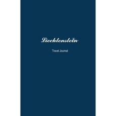 Liechtenstein Travel Journal: Perfect Size 100 Page Travel Notebook Diary Paperback, Createspace Independent Publishing Platform