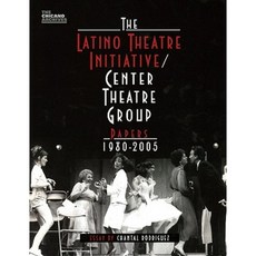 The Latino Theatre Initiative/Center Theatre Group Papers 1980-2005 Paperback, UCLA Chicano Studies Research Center Press