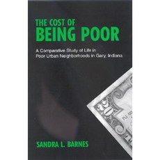 The Cost of Being Poor: A Comparative Study of Life in Poor Urban Neighborhoods in Gary Indiana Paperback, State University of New York Press