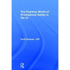 The Fearless World of Professional Safety in the 21st Century Hardcover, Routledge