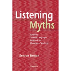 Listening Myths: Applying Second Language Research to Classroom Teaching Paperback, University of Michigan Press ELT