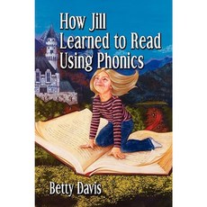 How Jill Learned to Read Using Phonics Paperback, Outskirts Press
