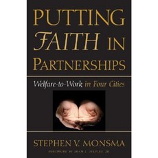 Putting Faith in Partnerships: Welfare-To-Work in Four Cities Hardcover, University of Michigan Press