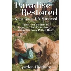 Paradise Restored and the Good Life Survived Paperback, Createspace Independent Publishing Platform