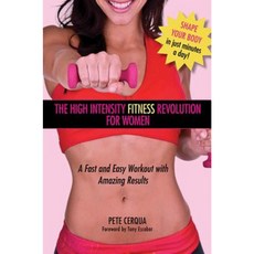 The High Intensity Fitness Revolution for Women: A Fast and Easy Workout with Amazing Results Paperback, Skyhorse Publishing