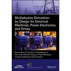 Multiphysics Simulation by Design for Electrical Machines Power Electronics and Drives Hardcover, Wiley-IEEE Press