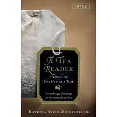 A Tea Reader: Living Life One Cup at a Time Hardcover, Tuttle Publishing