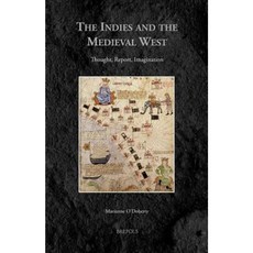 The Indies and the Medieval West: Thought Report Imagination Hardcover, Brepols Publishers