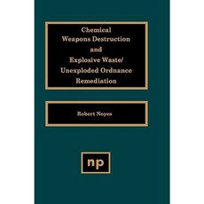 Chemical Weapons Destruction and Explosive Waste: Unexploded Ordinance Remediations Hardcover, William Andrew