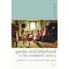 Gender and Fatherhood in the Nineteenth Century Paperback, Palgrave