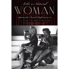 Like a Natural Woman: Spectacular Female Performance in Classical Hollywood Paperback, Rutgers University Press