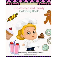 Kids Sweet and Candy Coloring Book: 30 Coloring Books for Children Paperback, Createspace Independent Publishing Platform