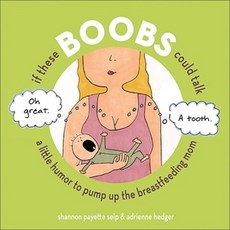If These Boobs Could Talk: A Little Humor to Pump Up the Breastfeeding Mom Hardcover, Andrews McMeel Publishing