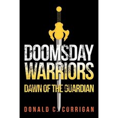 Doomsday Warriors: Dawn of the Guardian Hardcover, Authorhouse