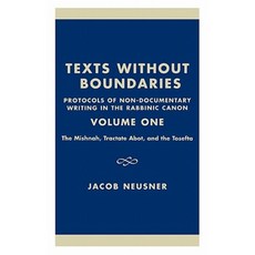 Texts Without Boundaries: Protocols of Non-Documentary Writing in the Rabbinic Canon: The Mishnah Tractate Abot and the Tosefta Hardcover, Upa