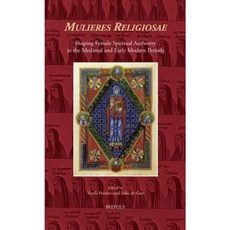 Mulieres Religiosae: Shaping Female Spiritual Authority in the Medieval and Early Modern Periods Hardcover, Brepols Publishers