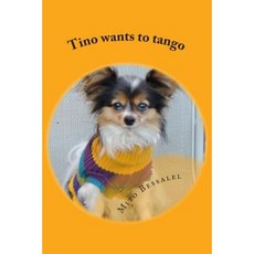 Tino Wants to Tango Paperback, Createspace Independent Publishing Platform
