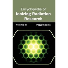 Encyclopedia of Ionizing Radiation Research: Volume III Hardcover, NY Research Press