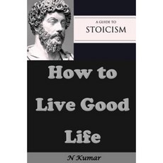 A Guide to Stoicism: How to Live Good Life Paperback, Createspace Independent Publishing Platform
