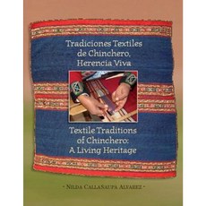 Textile Traditions of Chinchero: A Living Heritage: Tradiciones Textiles de Chinchero: Herencia Viva Paperback, Thrums, LLC