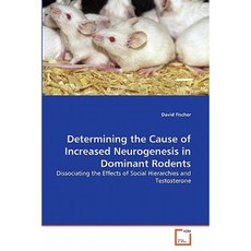 Determining the Cause of Increased Neurogenesis in Dominant Rodents Paperback, VDM Verlag