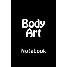 Body Art: Notebook Paperback, Createspace Independent Publishing Platform