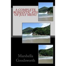 A Complete Romantic 4th of July Menu Paperback, Createspace Independent Publishing Platform