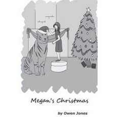 Megan's Christmas: A Spirit Guide a Ghost Tiger and One Scary Mother! Paperback, Createspace Independent Publishing Platform