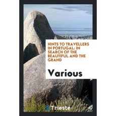 Hints to Travellers in Portugal: In Search of the Beautiful and the Grand Paperback, Trieste Publishing