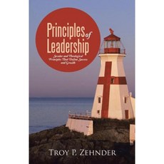 Principles of Leadership: Secular and Theological Principles That Define Success and Growth Paperback, WestBow Press