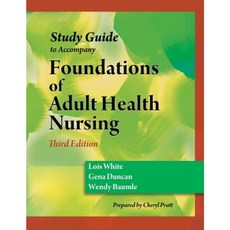 Study Guide for Duncan/Baumle/White's Foundations of Adult Health Nursing 3rd Paperback, Cengage Learning
