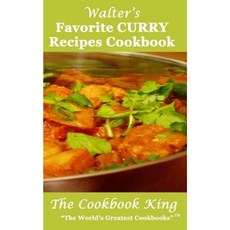 Walter's Favorite Curry Recipes Cookbook Paperback, Createspace Independent Publishing Platform