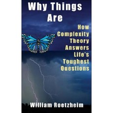 Why Things Are: How Complexity Theory Answers Life's Toughest Questions Hardcover, Level 4 Press