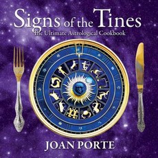 Signs of the Tines: The Ultimate Astrological Cookbook Paperback, Blue Horizons (an Imprint of Soulsign Publish
