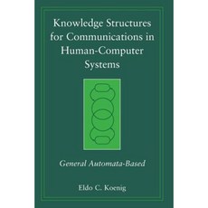 Knowledge Structures for Communications in Human-Computer Systems: General Automata-Based 平裝版, Wiley-IEEE Computer Society PR