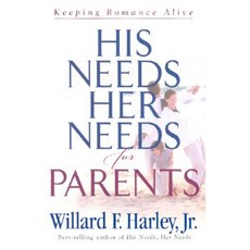 His Needs Her Needs for Parents: Keeping Romance Alive Hardcover, Fleming H. Revell Company