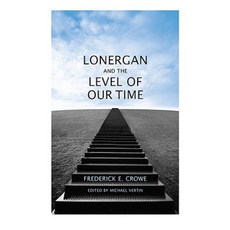 Lonergan and the Level of Our Time Hardcover, University of Toronto Press