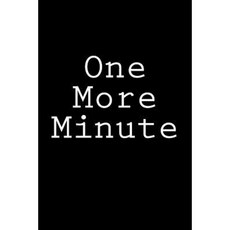 One More Minute: Notebook Paperback, Createspace Independent Publishing Platform