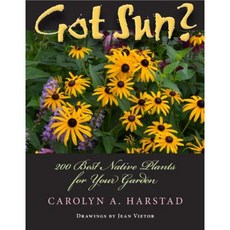 Got Sun?: 200 Best Native Plants for Your Garden Paperback, Indiana University Press