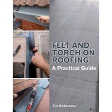 Felt and Torch on Roofing: A Practical Guide Paperback, Crowood Press (UK)