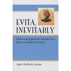 Evita Inevitably: Performing Argentina's Female Icons Before and After Eva Peron Paperback, University of Michigan Press