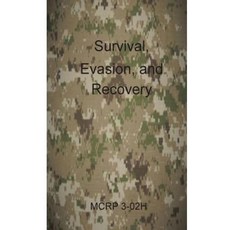 Survival Evasion and Recovery: McRp 3-02h Paperback, Createspace Independent Publishing Platform