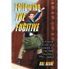 Following the Fugitive: An Episode Guide and Handbook to the 1960s Television Series Paperback, McFarland & Company