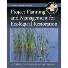 Project Planning and Management for Ecological Restoration Paperback, Island Press