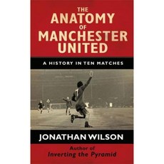 The Anatomy of Manchester United: A History in Ten Matches Hardcover, George Weidenfeld & Nicholson