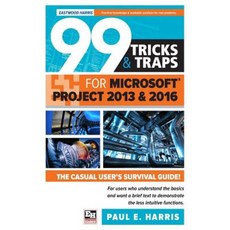 99 Tricks and Traps for Microsoft Office Project 2013 and 2016 Paperback, Eastwood Harris Pty Ltd