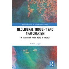 Neoliberal Thought and the Thatcher Government Hardcover, Routledge