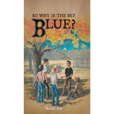 So Why Is the Sky Blue? Hardcover, FriesenPress