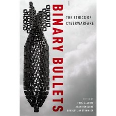 Binary Bullets: The Ethics of Cyberwarfare Hardcover, Oxford University Press, USA